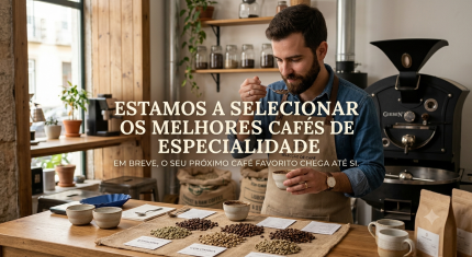 EM BREVE NOVOS CAFÉS DE ESPECIALIDADE